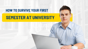 How to Survive Your First Semester at University (2025 Guide)