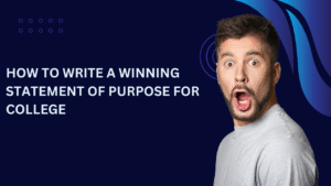 How to Write a Winning Statement of Purpose for College